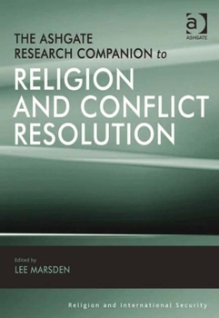 Hardcover The Ashgate Research Companion to Religion and Conflict Resolution (Religion and International Security) Book