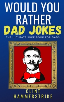 Paperback Would You Rather Dad Jokes: The ultimate joke book for dads Book