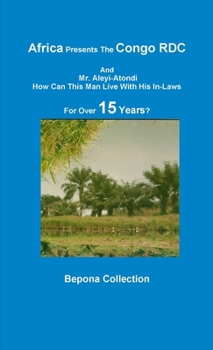 Paperback Africa Presents The Congo RDC And Mr. Aleyi Atondi - How Can This Man Live with His In-Laws For Over 15 Years? Book