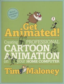 Paperback Get Animated!: Creating Professional Cartoon Animation on Your Home Computer [With DVD] Book