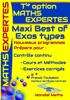 Paperback Tle Option MATHS EXPERTES; Maxi Best of Exos types. NOUVEAUX PROGRAMMES: Pr?pare pour Contr?le continu: cours et m?thodes; EXERCICES CORRIGES. [French] Book