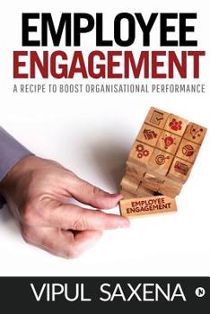 Paperback Employee Engagement: A recipe to boost Organisational Performance Book