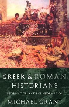 Paperback Greek and Roman Historians: Information and Misinformation Book