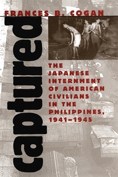 Hardcover Captured: The Japanese Internment of American Civilians in the Philippines, 1941-1945 Book