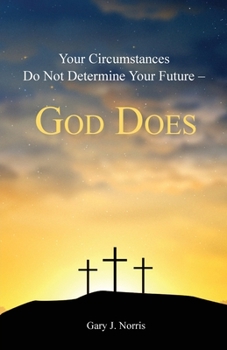 Paperback Your Circumstances Do Not Determine Your Future - God Does Book