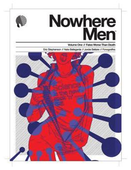 Nowhere Men, Vol. 1: Fates Worse Than Death - Book #1 of the Nowhere Men (collected editions)