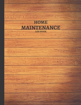 Home Maintenance Log Book: Homeowner House Repair and Maintenance Record Book, Easily Protect Your Investment By Following a Simple Year-Round Maintenance Schedule - 5 Year Calendar, Planner, Checklis