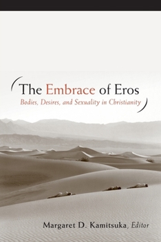 Paperback The Embrace of Eros: Bodies, Desires, and Sexuality in Christianity Book