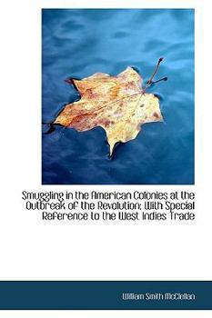 Paperback Smuggling in the American Colonies at the Outbreak of the Revolution: With Special Reference to the Book