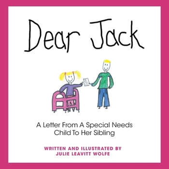 Paperback Dear Jack: A Letter From A Special Needs Child To Her Sibling Book