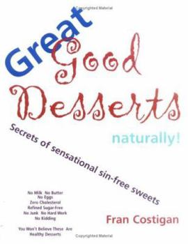 Paperback Great Good Desserts Naturally: Secrets of Sensational Sin-Free Sweets Book
