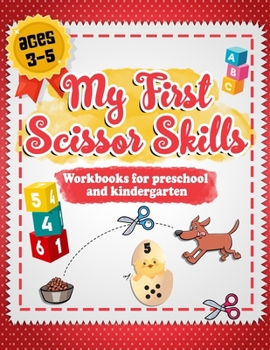 Paperback My First Scissor Skills Workbook for Preschool and Kindergarten Ages 3-5: Cutting Exercise Activity Book Learn with Numbers, Letters, Shapes, Lines, a [Large Print] Book