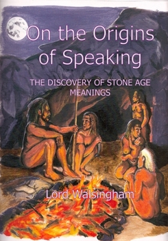 On the Origins of Speaking: The Discovery of Stone Age Language or Ishkama Ishkara Pheikara