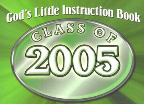 Paperback God's Little Instruction Book For the Class of 2005 (God's Little Instruction Book Series) Book