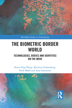 Paperback The Biometric Border World: Technology, Bodies and Identities on the Move Book