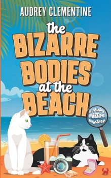 The Bizarre Bodies at the Beach: A Small Town Cozy Animal Mystery - Book #2 of the Misty Milton Mysteries