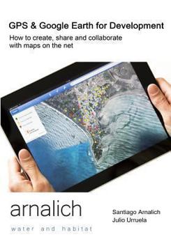 Paperback GPS and Google Earth for Development: How to create, share and collaborate with maps on the net Book