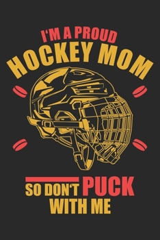 I'm A Proud Hockey Mom: Ice Hockey Notebook Blank Line Hockey Journal Lined with Lines 6x9 120 Pages Checklist Record Book ICE Hockey Player Take ... Women Kids Christmas Gift for Ice Hockey Fans