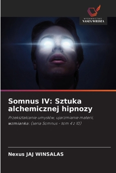 Somnus IV: Sztuka alchemicznej hipnozy (Polish Edition)