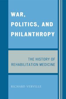 Paperback War, Politics, and Philanthropy: The History of Rehabilitation Medicine Book