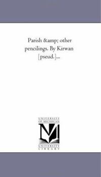 Paperback Parish and Other Pencilings. by Kirwan [Pseud.]... Book