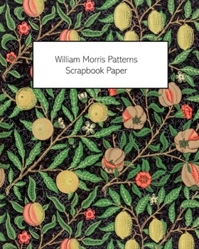 Paperback William Morris Patterns Scrapbook Paper: 20 Sheets: One-Sided Paper For Junk Journals, Scrapbooks and Decoupage Book