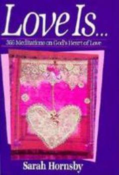 Hardcover Love Is--: 366 Meditations on God's Heart of Love Book