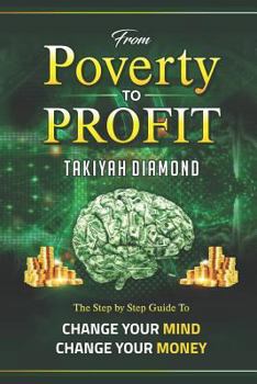 Paperback From Poverty to Profit: The Step By Step Guide To: Change Your MONEY Change Your Mind Book