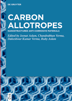 Hardcover Carbon Allotropes: Nanostructured Anti-Corrosive Materials Book