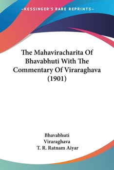 Paperback The Mahaviracharita Of Bhavabhuti With The Commentary Of Viraraghava (1901) [Russian] Book