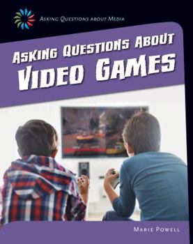 Asking Questions about Video Games - Book  of the Asking Questions About Media