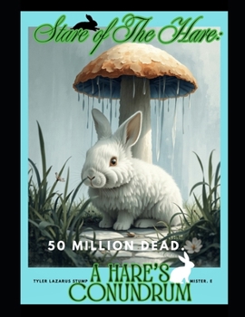 Stare of The Hare: A Hare’s Conundrum (Falling Into The Wintertime: A Time of Global Strife)