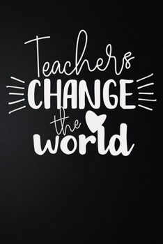 Paperback Teachers Change The World: 100 Pages 6'' x 9'' Lined Writing Paper - Best Gift For Teacher Book