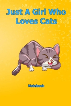 Just A Girl Who Loves Cats: Notebook 6 x 9 inch With 120 Lined pages