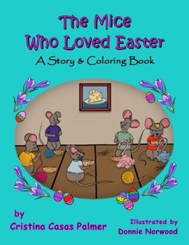 The Mice Who Loved Easter: A Story & Coloring Book