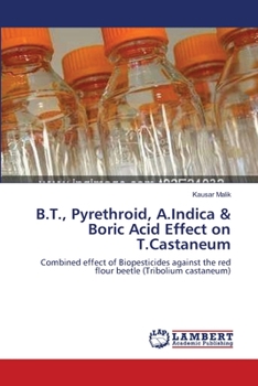 Paperback B.T., Pyrethroid, A.Indica & Boric Acid Effect on T.Castaneum Book