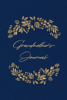Grandmother's Journal: Memories And Keepsake Gift For My Grandchild With Prompts Notebook