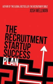 Paperback The Recruitment Startup Success Plan: A step-by-step guide that explains how to set up and run a successful recruitment agency Book