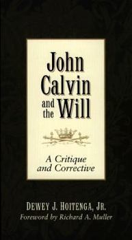 Paperback John Calvin and the Will: A Critique and Corrective Book