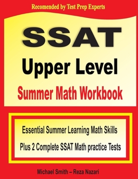 Paperback SSAT Upper Level Summer Math Workbook: Essential Summer Learning Math Skills plus Two Complete SSAT Upper Level Math Practice Tests Book