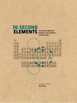30-Second Elements: The 50 Most Significant Elements, Each Explained in Half a Minute - Book  of the 30-Second