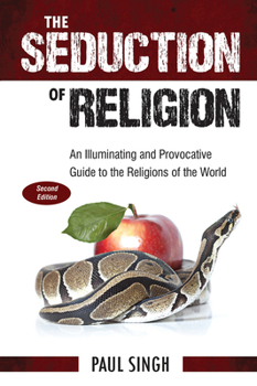 Paperback The Seduction of Religion: An Illuminating and Provocative Guide to the Religions of the World Book