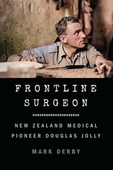 Hardcover Frontline Surgeon: New Zealand Medical Pioneer Douglas Jolly Book