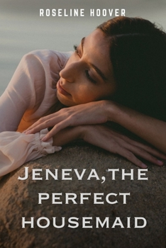 Jeneva, the perfect housemaid
