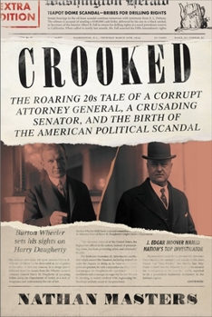 Hardcover Crooked: The Roaring '20s Tale of a Corrupt Attorney General, a Crusading Senator, and the Birth of the American Political Scan Book