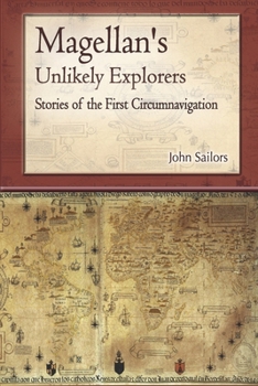 Paperback Magellan's Unlikely Explorers: Stories of the First Circumnavigation Book