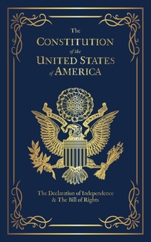 Paperback The Constitution of the United States of America: The Declaration of Independence, The Bill of Rights Book