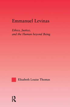 Paperback Emmanuel Levinas: Ethics, Justice, and the Human Beyond Being Book
