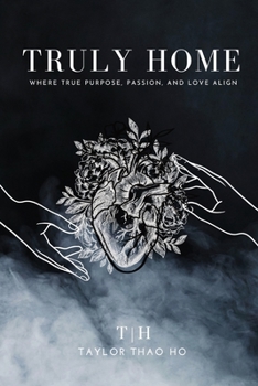 Paperback Truly Home: Where True Purpose, Passion, and Love Align Book