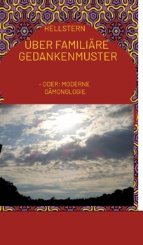 Über familiäre Gedankenmuster: - Oder: Moderne Dämonologie (German Edition)